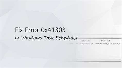 0x41301|last run result 0x41303.